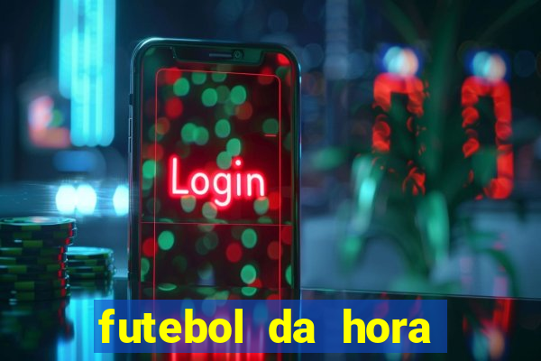 futebol da hora 3.7 ao vivo